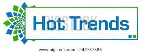 Hot Trends Text Written Over Green Blue Background.