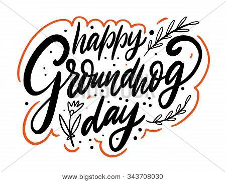 Happy Groundhog Day. Modern Calligraphy. Vector Illustration. Black And Red Ink.