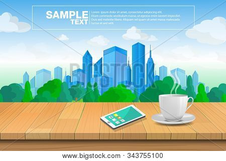 Mobile And Coffee On Wood Floor In Front Downtown.vector Illustration