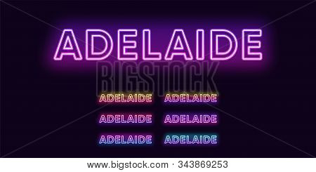 Neon Adelaide Name, City In Australia. Neon Text Of Adelaide City. Vector Set Of Glowing Headlines W