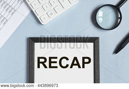 Recap Word. Business Summary, Conclusion And Synopsis Concept.