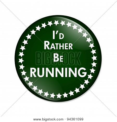 I'd Rather Be Running Button