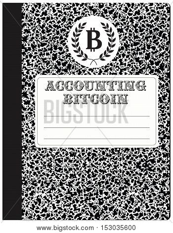 Workbook accounting cryptocurrency - Bitcoin. Abstract notebook to record internet currency.