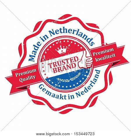 Made in Netherlands, Premium Quality (text written in English and Dutch languages), Trusted brand - business grunge stamp ribbon with the Dutch flag colors. Print colors used.