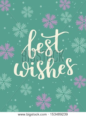 Vector Greeting Card With Lettering Best Wishes And Snowflakes.