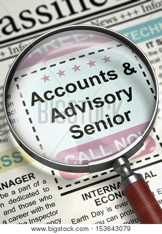 Magnifier Over Newspaper with Vacancy of Accounts And Advisory Senior. Illustration of Jobs of Accounts And Advisory Senior in Newspaper with Loupe. Hiring Concept. Blurred Image. 3D Rendering.