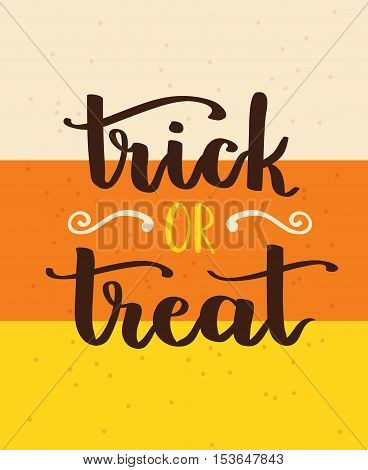 Vector Hand Written Lettering Card With Inscription Trick Or Treat And Candy Corn Abstract Backgroun