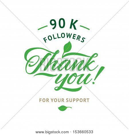 Thank you 90 000 followers card. Vector ecology design template for network friends and followers. Image for Social Networks. Web user celebrates a large number of subscribers or followers.