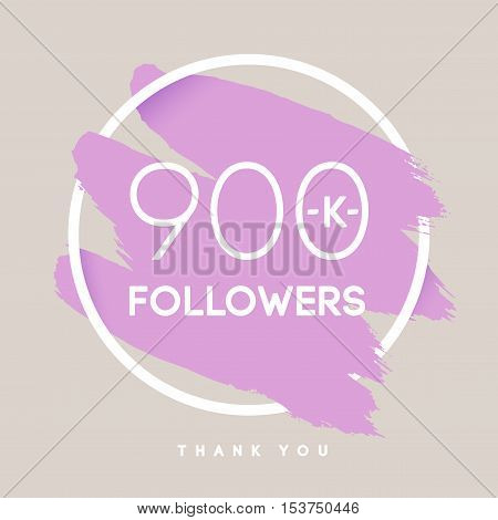 Vector thanks design template for network friends and followers. Thank you 900 K followers card. Image for Social Networks. Web user celebrates large number of subscribers or followers.
