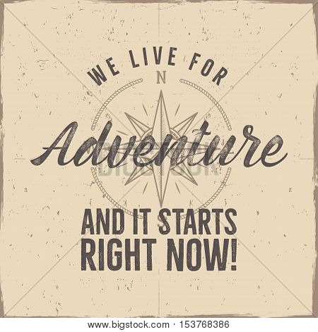 Retro style adventure label design. Live for adventure typography and wind rose symbol. Isolated on old scratched paper. Best for t shirt, tee design, mug, jempers etc. Vector insignia.