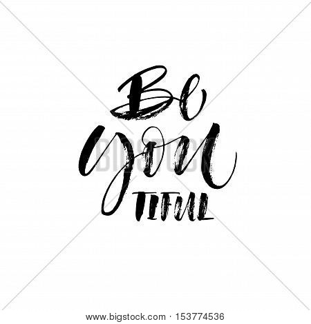 Be You tiful postcard. Hand drawn positive and motivational card. Ink illustration. Modern brush calligraphy. Isolated on white background.