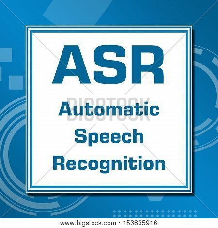 ASR - Automated Speech Recognition text written over technical blue background.