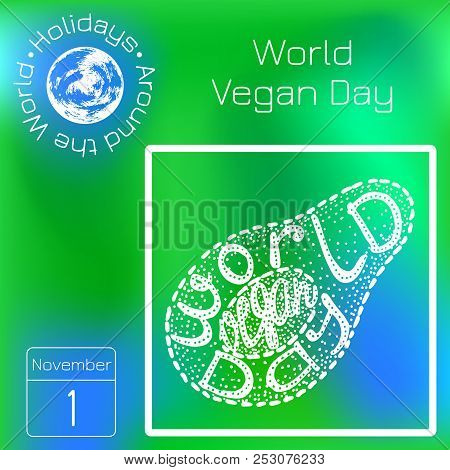 World Vegan Day. Lettering Handmade With The Name Of The Event Inscribed In The Avocado. Calendar. H