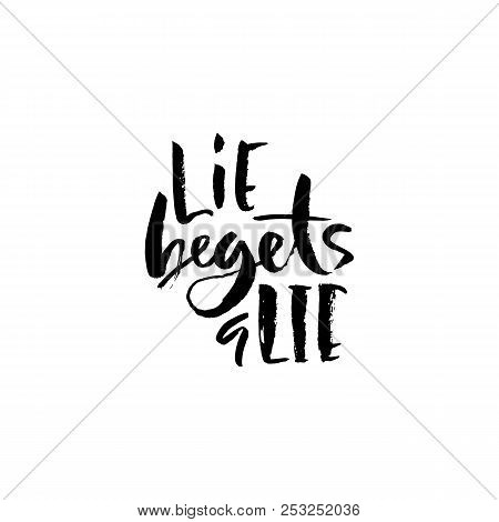 Motivational Modern Brush Lettering. Lie Begets A Lie. Vector Calligraphy Illustration.
