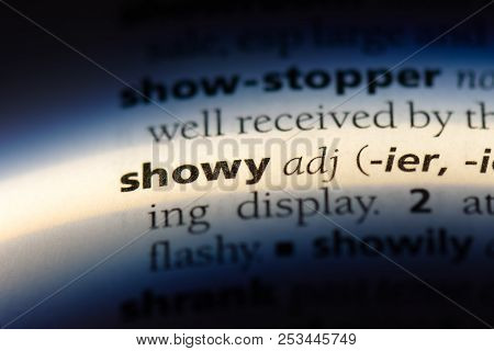 Showy Word In A Dictionary. Showy Concept.
