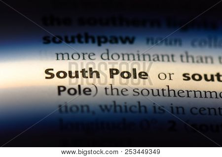 South Pole Word In A Dictionary. South Pole Concept.
