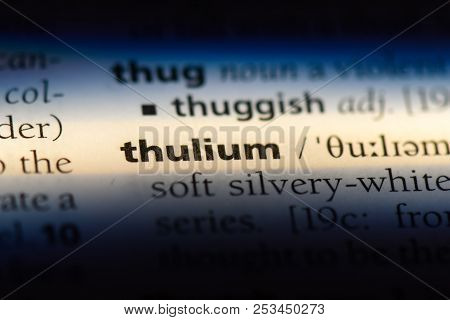 Thulium Word In A Dictionary. Thulium Concept.