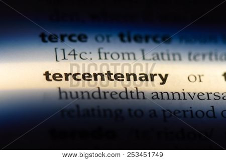 Tercentenary Word In A Dictionary. Tercentenary Concept.