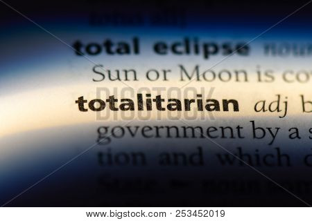 Totalitarian Word In A Dictionary. Totalitarian Concept.
