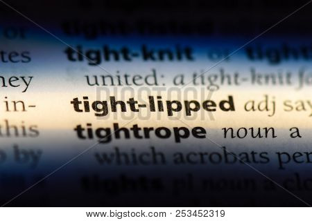 Tight Lipped Word In A Dictionary. Tight Lipped Concept.
