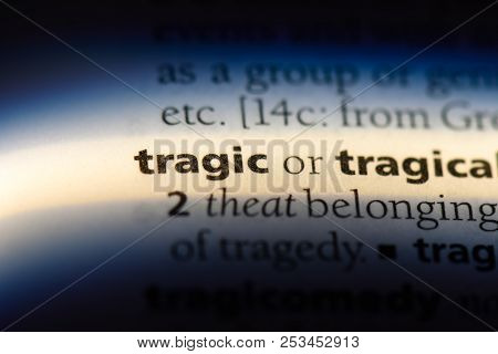 Tragic Word In A Dictionary. Tragic Concept.