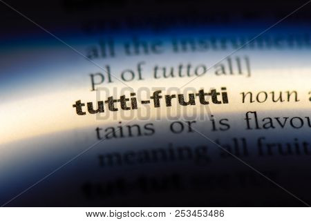 Tutti Frutti Word In A Dictionary. Tutti Frutti Concept.