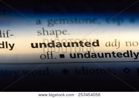 Undaunted Word In A Dictionary. Undaunted Concept.