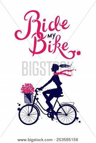 A Girl Rides A Bicycle. Silhouette Cyclist. Vector Illustration. Handwritten Modern Calligraphy Post