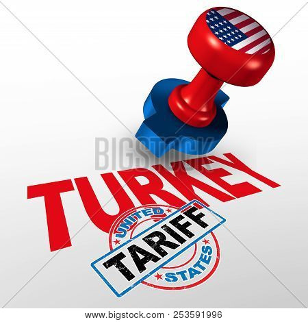 Turkey United States Tariff On Turkish Steel And Aluminum Tariffs As A Stamp On Text As An Economic 