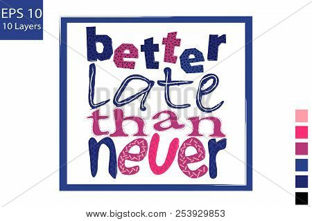 Vector Art - Better Late Than Never.