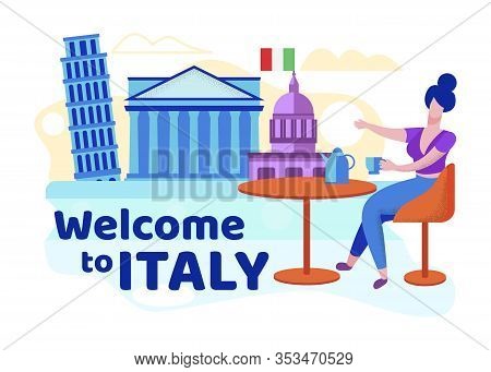 Informational Banner Inscription Welcome To Italy. Invitation Poster Is An Interesting And Extraordi