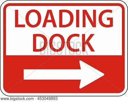 Loading Dock Right Arrow Sign On White Background
