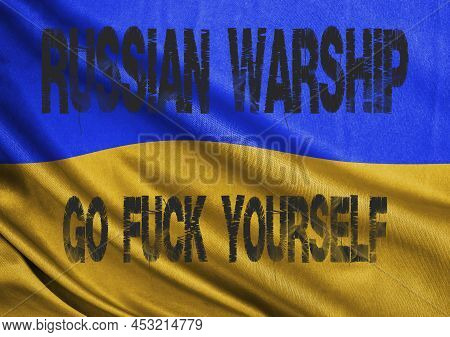 Ukrainian Flag With The Inscription, Russian Warship Go Fuck Yourself