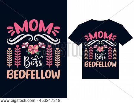 Mom Boss Bedfellow T-shirt Design Typography Vector Illustration For Printing