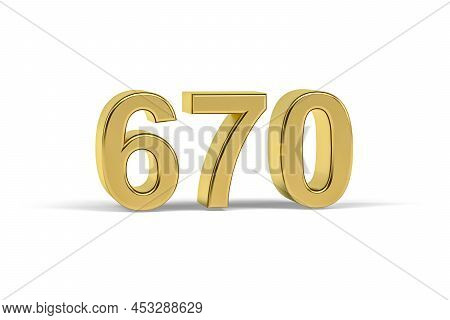 Golden 3d Number 670 - Year 670 Isolated On White Background - 3d Render