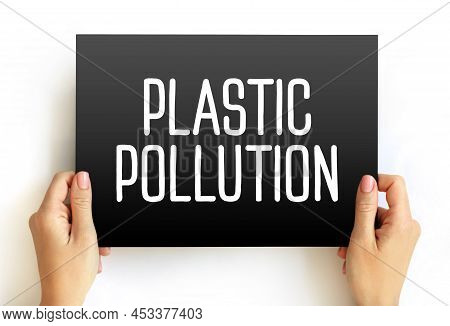 Plastic Pollution - Accumulation Of Plastic Objects And Particles In The Earth's Environment, Text C
