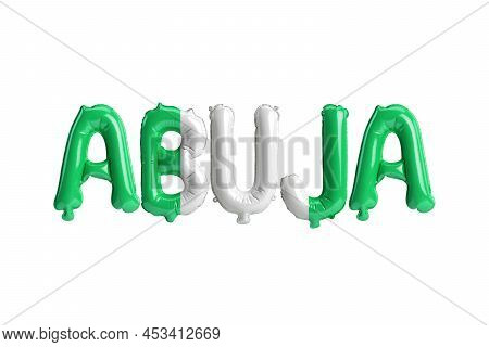 3d Illustration Of Abuja Capital Balloons With Nigeria Flags Color Isolated On White