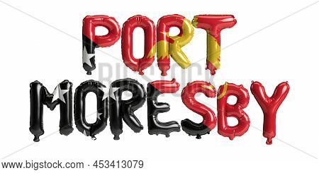 3d Illustration Of Port Moresby Capital Balloons With Papua New Guinea Flags Color Isolated On White