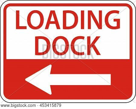 Loading Dock Left Arrow Sign On White Background