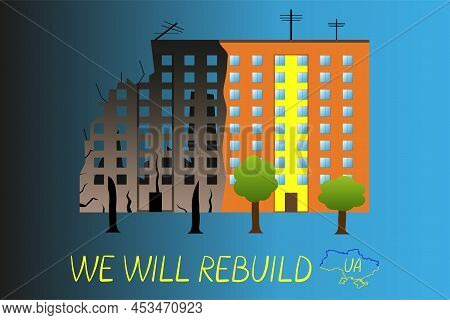 Home Renovation, House Before And After Repair. Multi-storey Building Before After War. Ukraine Will