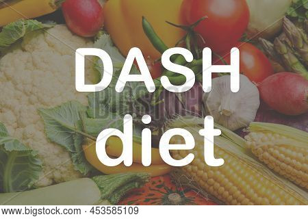Balanced Food For Dash Diet To Stop Hypertension. Assortment Of Fresh Vegetables, Closeup