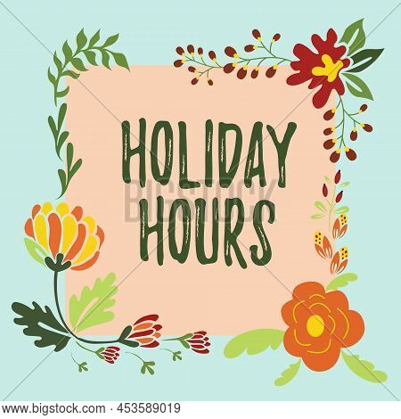 Conceptual Display Holiday Hours. Concept Meaning Schedule 24 Or7 Half Day Today Last Minute Late Cl