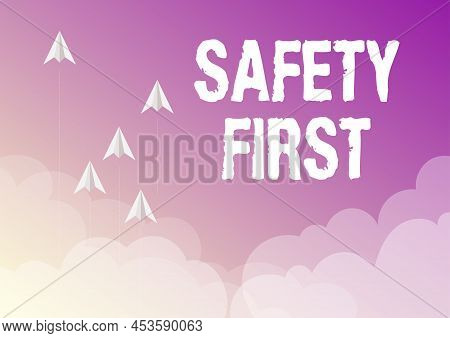 Inspiration Showing Sign Safety First. Word Written On Avoid Any Unnecessary Risk Live Safely Be Car