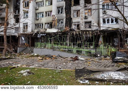 Irpin, Kyev Region Ukraine - 09.04.2022: Cities Of Ukraine After The Russian Occupation. Destroyed B