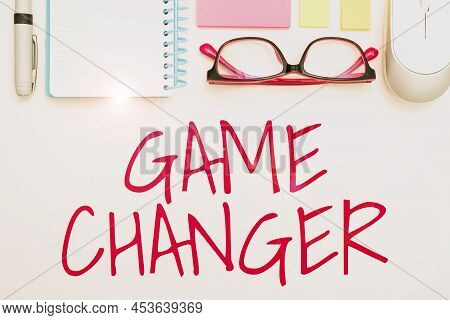 Text Sign Showing Game Changer. Word For Sports Data Scorekeeper Gamestreams Live Scores Team Admins