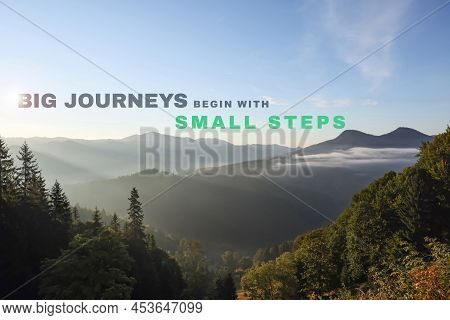 Big Journeys Begin With Small Steps. Motivational Quote Saying That Great Achievements Are Reachable