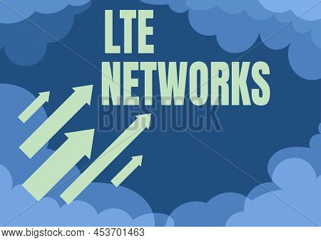 Sign Displaying Lte Networks. Conceptual Photo Fastest Network Connection Available For Wireless Com