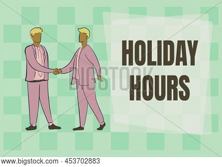 Text Showing Inspiration Holiday Hours. Concept Meaning Schedule 24 Or7 Half Day Today Last Minute L