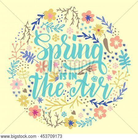 Spring Is In The Air. Badge Typography Element. Lettering Spring Season For Greeting Card, Invitatio