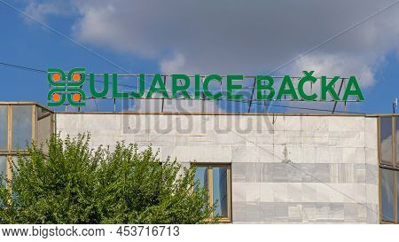 Novi Sad, Serbia - September 18, 2021: Sign Uljarice Backa Trade Of Agricultural Products At Top Of 
